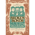 Broken Bonds: A Novel of the Reformation