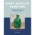 Easy Acrylic Painting: Beginner Tutorials for Small Still Lifes