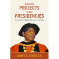 From the Projects to the Presidencies: My Journey to Higher Education Leadership