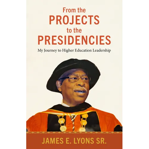 From the Projects to the Presidencies: My Journey to Higher Education Leadership