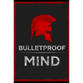 The Bulletproof Mind: How to Build Stronger Character, Thougher Mind and Create Breakthroughs