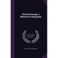 Richard Savage; a Mystery in Biography