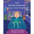 Leo's Big Bed Adventure: Learning to Sleep All by Myself!