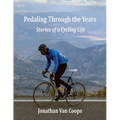 Pedaling Through the Years: Stories of a Cycling Life