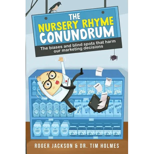 The Nursery Rhyme Conundrum: The biases and blind spots that harm our marketing decisions