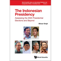 Indonesian Presidency, The: Assessing the 2024 Presidential Elections and Beyond
