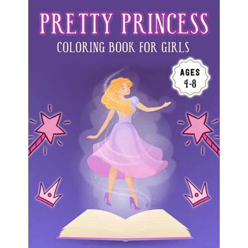 Pretty Princess Coloring Book for Girls Ages 4-8: Amazing Featuring illustration Princess Coloring Book for Girls (8.5" x 11") Improve Creativity, Ski