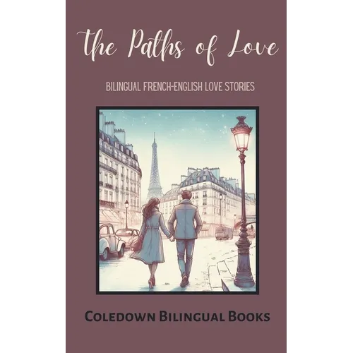 The Paths of Love: Bilingual French-English Love Stories
