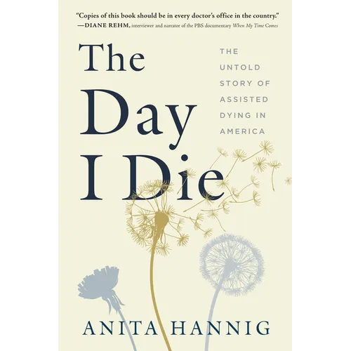 The Day I Die: The Untold Story of Assisted Dying in America