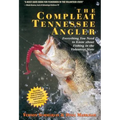 The Compleat Tennessee Angler: Everything You Need to Know about Fishing in the Volunteer State