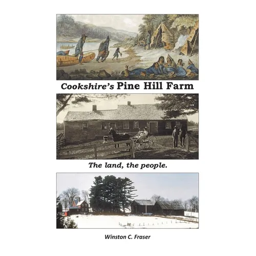 Cookshire's Pine Hill Farm: The land, the people.