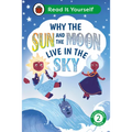 Why the Sun and Moon Live in the Sky: Read It Yourself - Level 2 Developing Reader