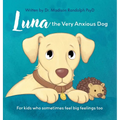 Luna the Very Anxious Dog: For Kids Who Sometimes Feel Big Feelings Too