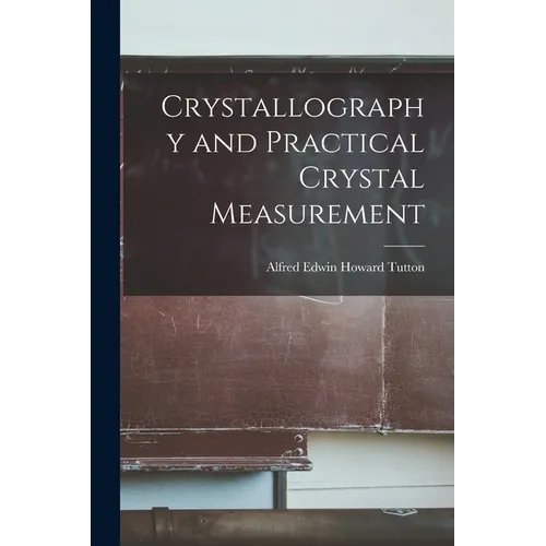 Crystallography and Practical Crystal Measurement