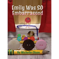 Emily Was SO Embarrassed: A Funny Story About Friendship, Fortitude, and Falling on Your Face