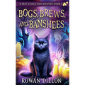 Bogs, Brews, and Banshees: A Skye O'Shea Paranormal Cozy Mystery