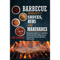 Barbecue Right!: Sauces, Rubs And Marinades: Beginners Guide To Flavor-Rich Barbecues With Rubs, Sauces, Marinades, Bastes, Butters, And Glazes