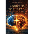Addicted to the Pain: Rehab for the Mind