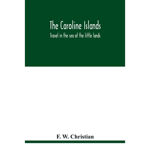 The Caroline Islands: travel in the sea of the little lands