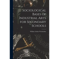 Sociological Bases of Industrial Arts for Secondary Schools