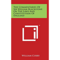The Commentaries Of Sir William Blackstone On The Laws And Constitution Of England