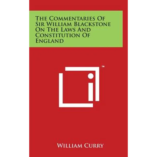 The Commentaries Of Sir William Blackstone On The Laws And Constitution Of England