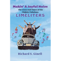 Makin' A Joyful Noise: The Lives and Times of the (Slightly) Fabulous Limeliters