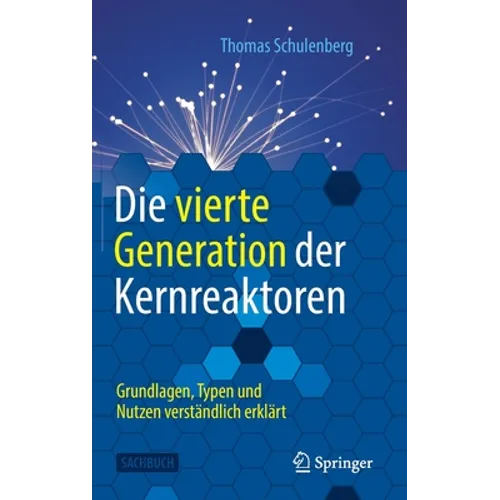 Die Vierte Generation Der Kernreaktoren: Grundlagen, Typen Und Nutzen Verständlich Erklärt