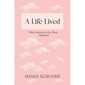 A Life Lived: What Matters in Our Final Moments