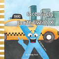 Excessively Excited With X A Letter Of The Week Read Aloud For Preschool & Kindergarten: An Alphabet Series For Kids Letters A-Z Book For Young Childr