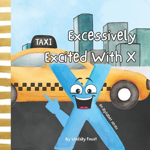 Excessively Excited With X A Letter Of The Week Read Aloud For Preschool & Kindergarten: An Alphabet Series For Kids Letters A-Z Book For Young Childr