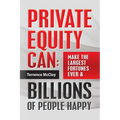 Private Equity Can: Make the Large$t Fortune$ Ever & BILLIONS of PEOPLE HAPPY