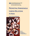 Promoting harmonious labour relations in India. The role of social dialogue