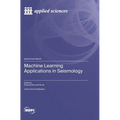 Machine Learning Applications in Seismology