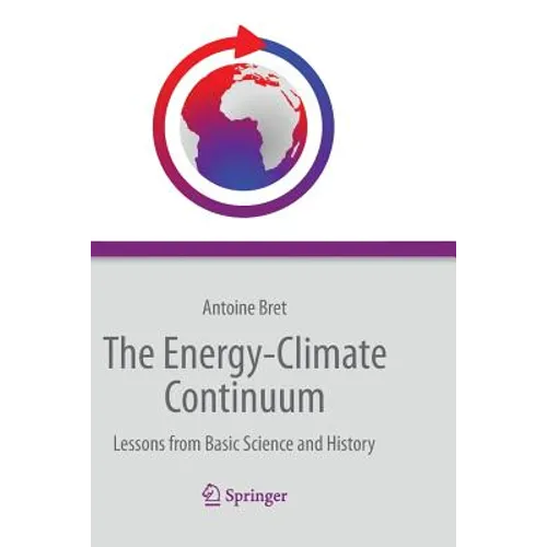 The Energy-Climate Continuum: Lessons from Basic Science and History