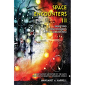 Space Encounters III - Inserting Consciousness into Collisions: A True Fantasy Adventure by the Earth through the Quantum-Entangled World