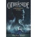 The Other Side Disembodied Living: A Supernatural Thriller