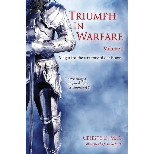 Triumph in Warfare, Volume I: A fight for the territory of our hearts