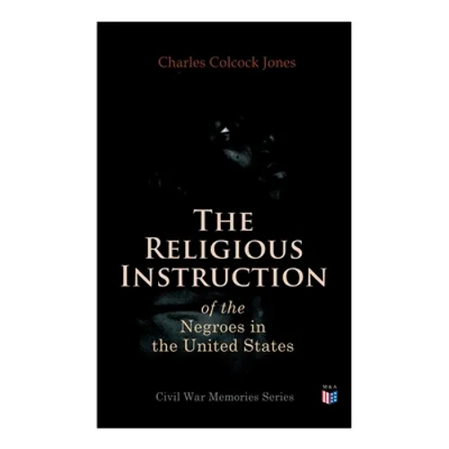 The Religious Instruction of the Negroes in the United States