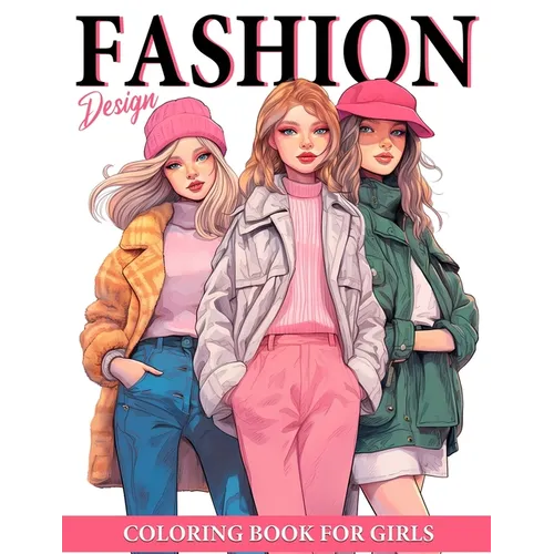 Fashion Design Coloring Book For Girls: 50 Illustrations Of Trendy Fashion For Girls Ages 8-12