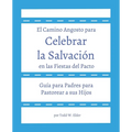Celebrar la Salvación en las Fiestas del Pacto: Guía para Padres para Pastorear a sus Hijos