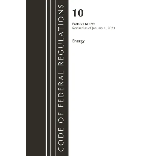 Code of Federal Regulations, Title 10 Energy 51-199, Revised as of January 1, 2023