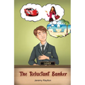 The Reluctant Banker