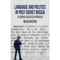 Language and Politics in Post-Soviet Russia: A Corpus Assisted Approach