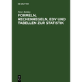 Formeln, Rechenregeln, EDV Und Tabellen Zur Statistik