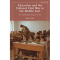 Education and the Cultural Cold War in the Middle East: The Franklin Book Programs in Iran