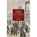 The Right to Be Lazy: And Other Writings