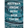 Neither From Here Nor There: The Harrowing Metamorphosis of a Shoeless Latino Peasant Who Journeyed North in Search of a Dream