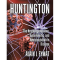 Huntington: The Neurodegenerative, Hyperkinetic, and Neuropsychiatric Disease