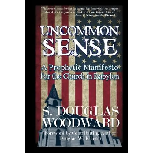 Uncommon Sense: A Prophetic Manifesto for the Church in Babylon
